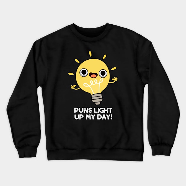 Puns Light Up My Day Funny Light Bulb Pun Crewneck Sweatshirt by punnybone